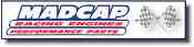 Madcap - Performance Marketplace - Race Car Parts, Street Rod Parts, Performance Parts and More !!